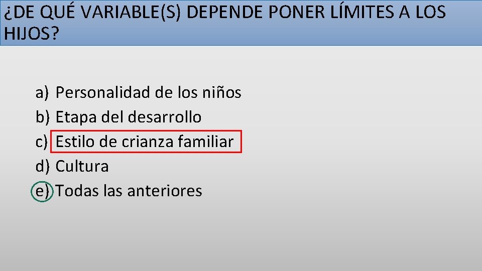 ¿DE QUÉ VARIABLE(S) DEPENDE PONER LÍMITES A LOS HIJOS? a) Personalidad de los niños