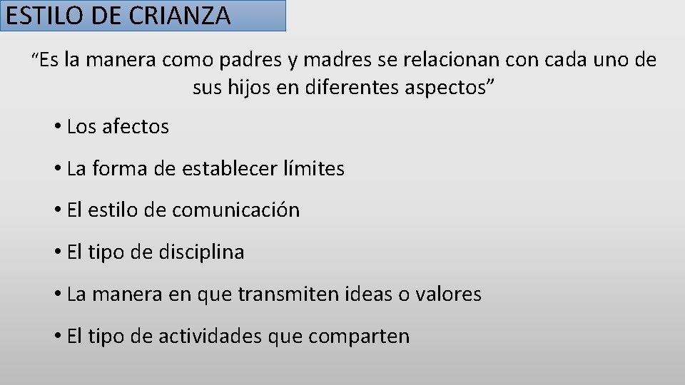 ESTILO DE CRIANZA “Es la manera como padres y madres se relacionan con cada