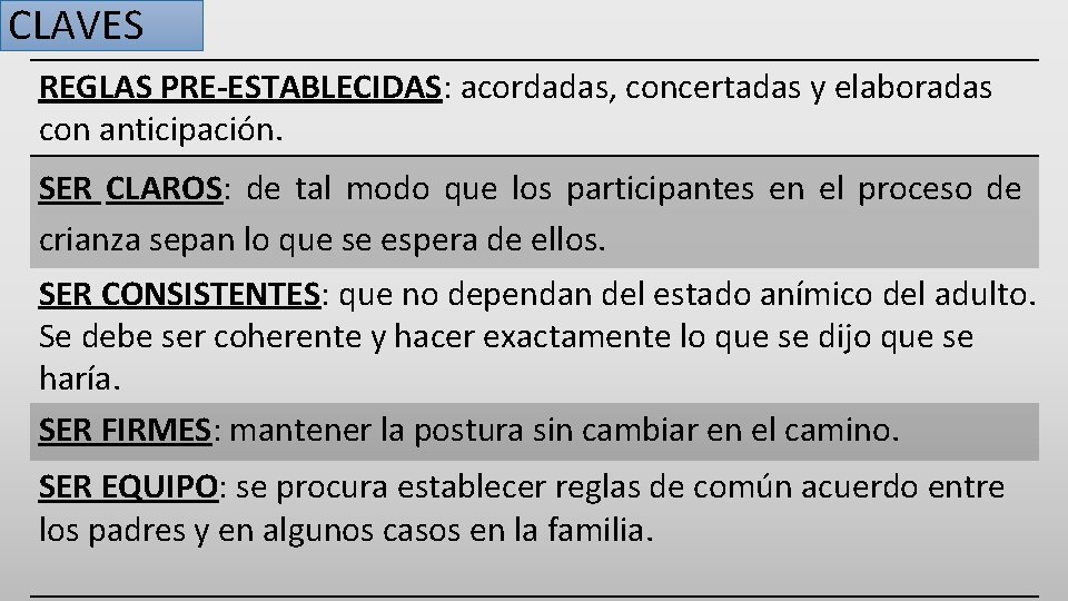 CLAVES REGLAS PRE-ESTABLECIDAS: acordadas, concertadas y elaboradas con anticipación. SER CLAROS: de tal modo