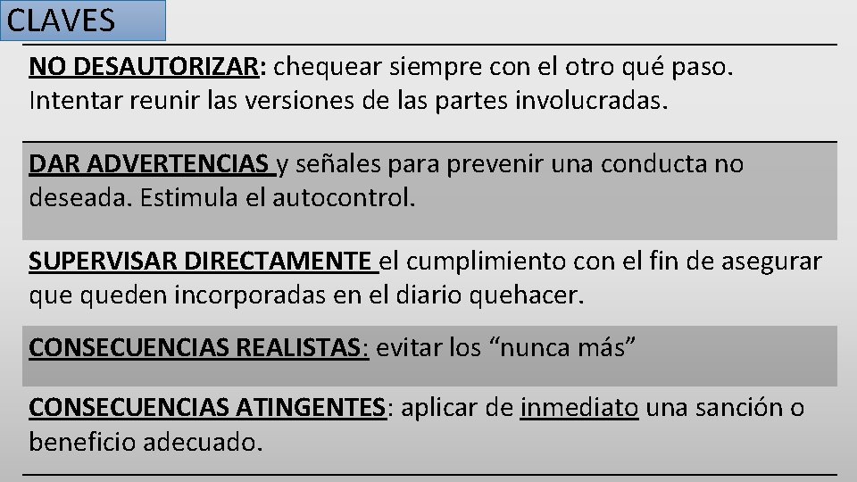CLAVES NO DESAUTORIZAR: chequear siempre con el otro qué paso. Intentar reunir las versiones