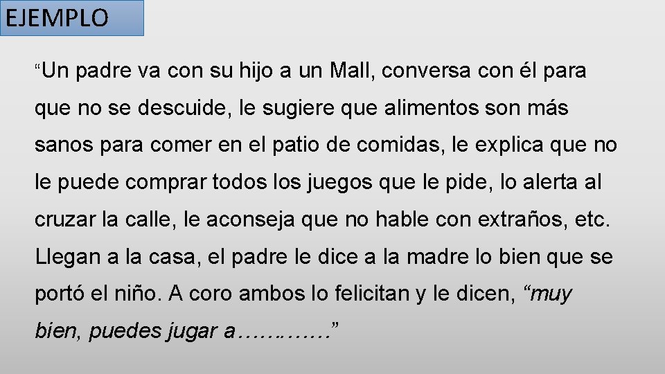 EJEMPLO “Un padre va con su hijo a un Mall, conversa con él para