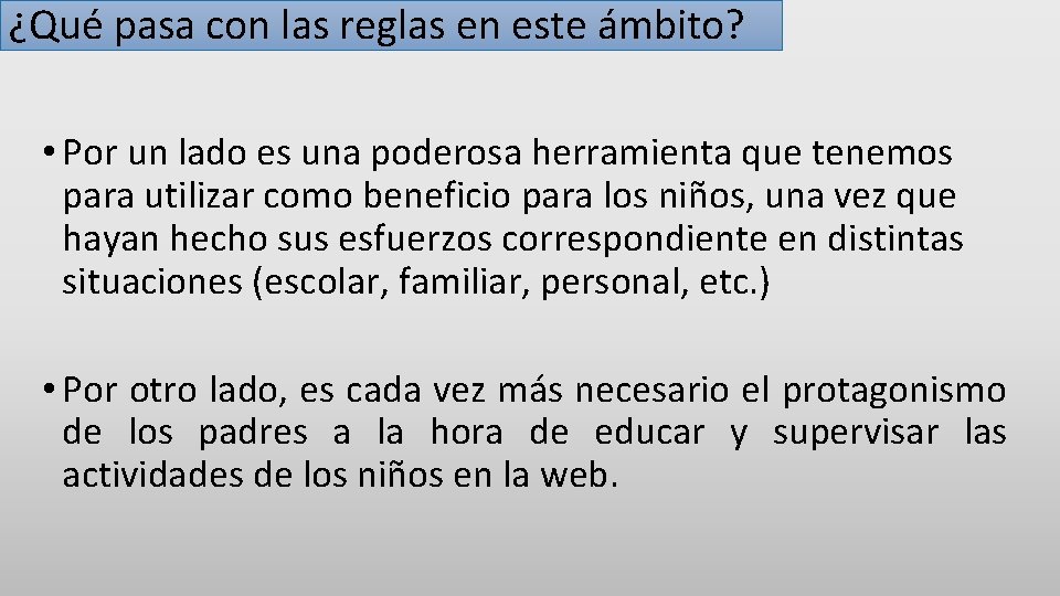 ¿Qué pasa con las reglas en este ámbito? • Por un lado es una