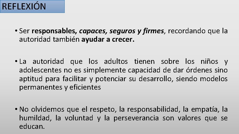 REFLEXIÓN • Ser responsables, capaces, seguros y firmes, recordando que la autoridad también ayudar