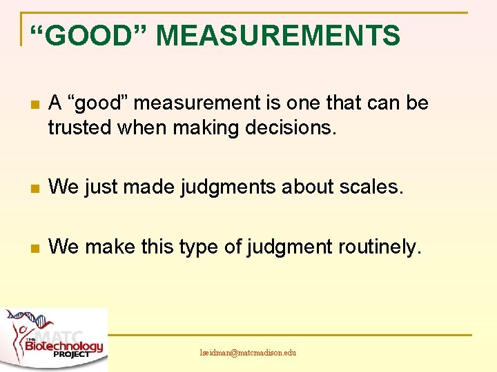 “GOOD” MEASUREMENTS n A “good” measurement is one that can be trusted when making