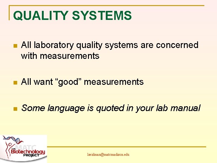 QUALITY SYSTEMS n All laboratory quality systems are concerned with measurements n All want