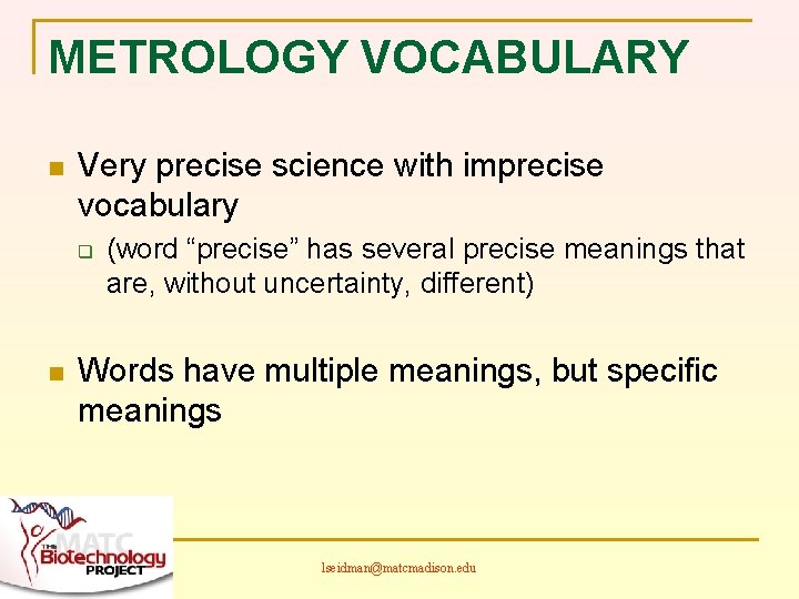 METROLOGY VOCABULARY n Very precise science with imprecise vocabulary q n (word “precise” has