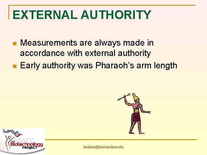 EXTERNAL AUTHORITY n n Measurements are always made in accordance with external authority Early