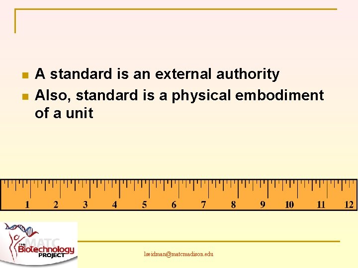 n n A standard is an external authority Also, standard is a physical embodiment