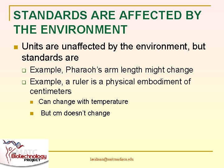 STANDARDS ARE AFFECTED BY THE ENVIRONMENT n Units are unaffected by the environment, but