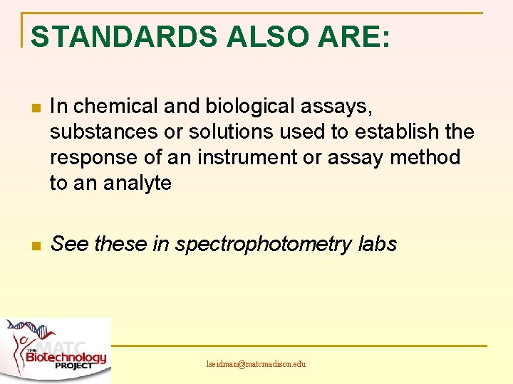 STANDARDS ALSO ARE: n In chemical and biological assays, substances or solutions used to