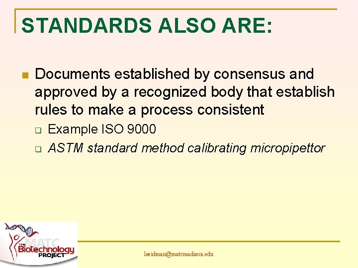 STANDARDS ALSO ARE: n Documents established by consensus and approved by a recognized body