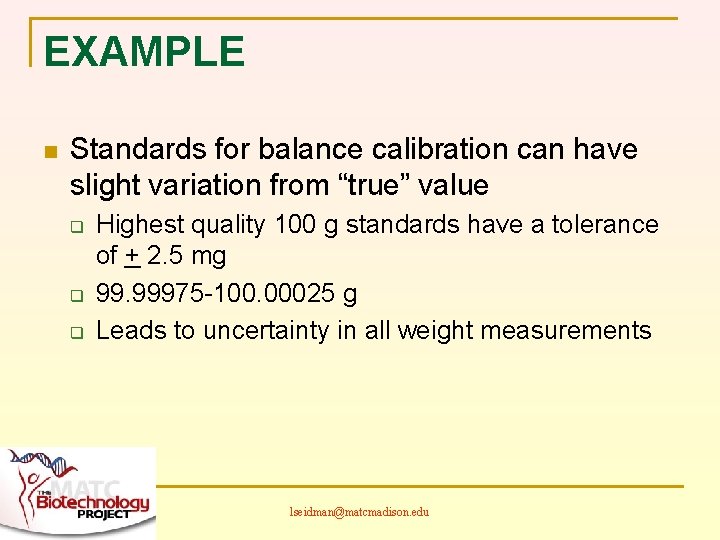 EXAMPLE n Standards for balance calibration can have slight variation from “true” value q