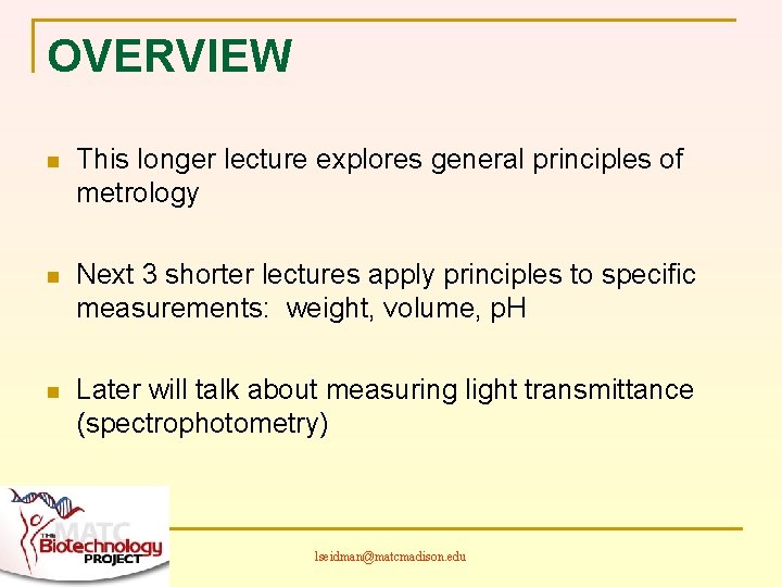 OVERVIEW n This longer lecture explores general principles of metrology n Next 3 shorter