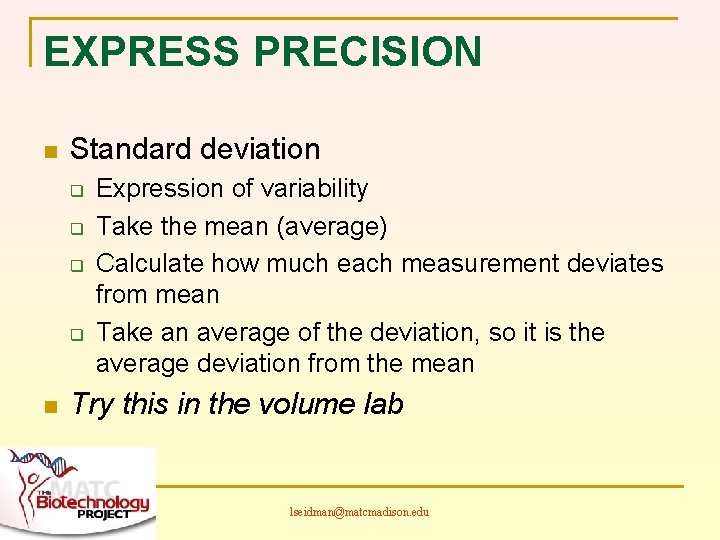 EXPRESS PRECISION n Standard deviation q q n Expression of variability Take the mean