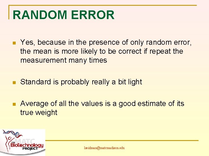 RANDOM ERROR n Yes, because in the presence of only random error, the mean