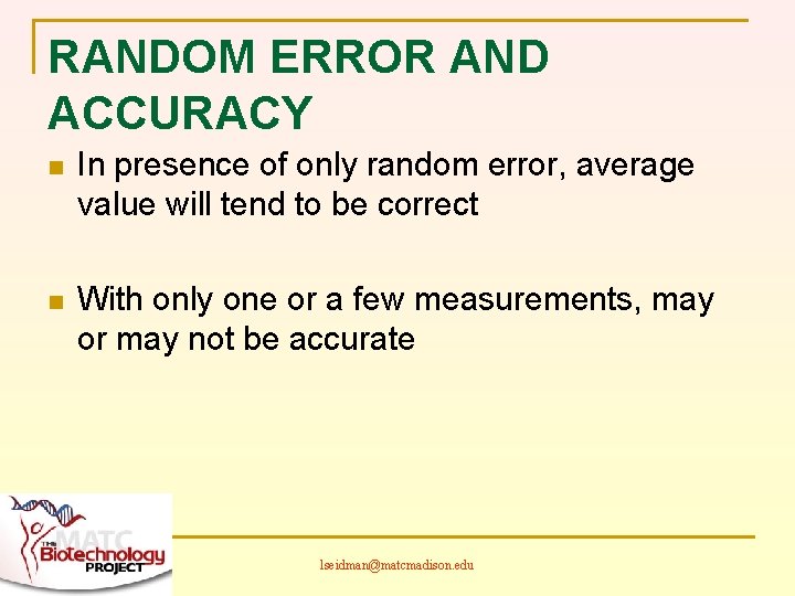 RANDOM ERROR AND ACCURACY n In presence of only random error, average value will