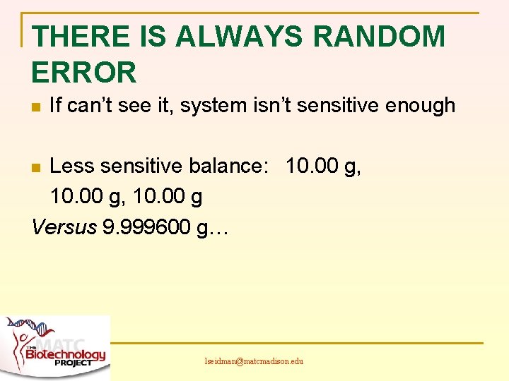 THERE IS ALWAYS RANDOM ERROR n If can’t see it, system isn’t sensitive enough