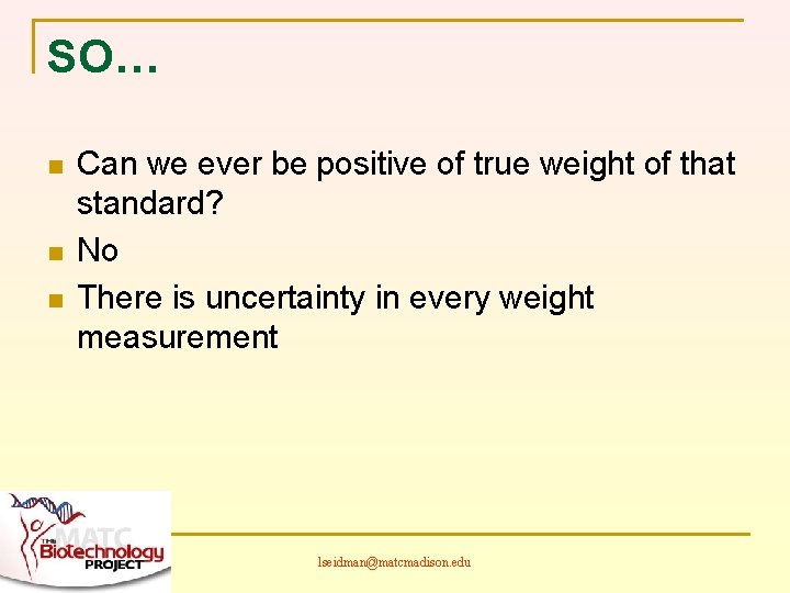 SO… n n n Can we ever be positive of true weight of that