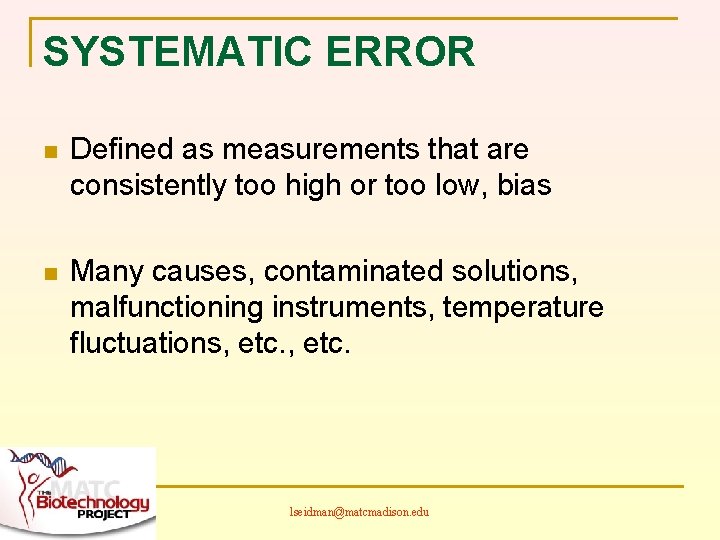 SYSTEMATIC ERROR n Defined as measurements that are consistently too high or too low,