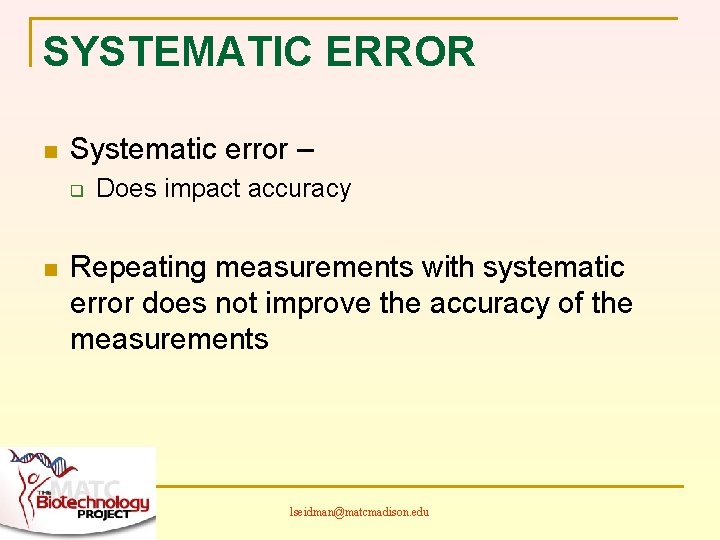 SYSTEMATIC ERROR n Systematic error – q n Does impact accuracy Repeating measurements with