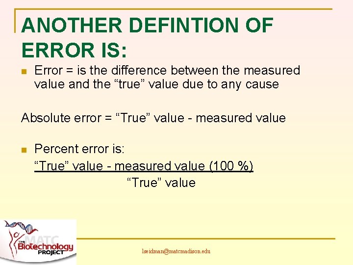 ANOTHER DEFINTION OF ERROR IS: n Error = is the difference between the measured