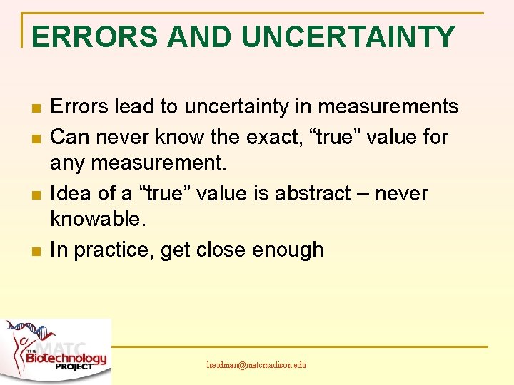 ERRORS AND UNCERTAINTY n n Errors lead to uncertainty in measurements Can never know