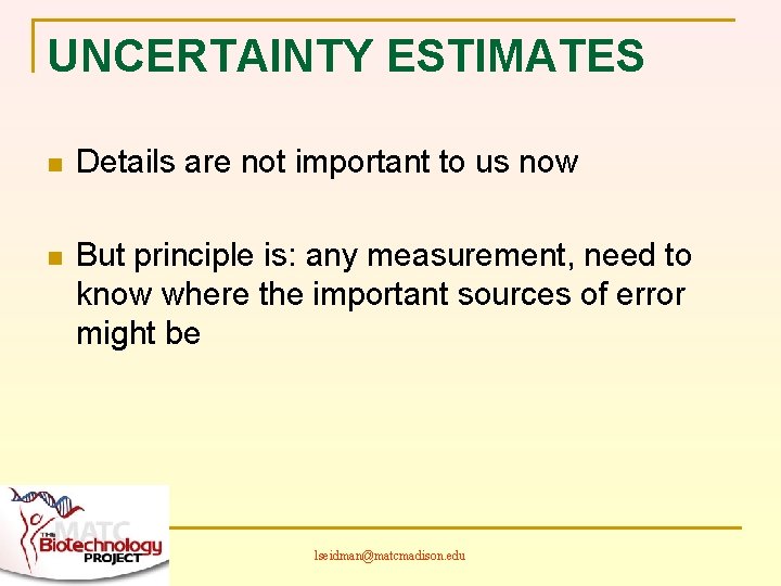 UNCERTAINTY ESTIMATES n Details are not important to us now n But principle is: