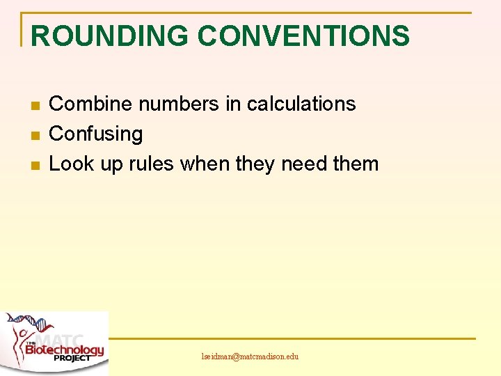 ROUNDING CONVENTIONS n n n Combine numbers in calculations Confusing Look up rules when