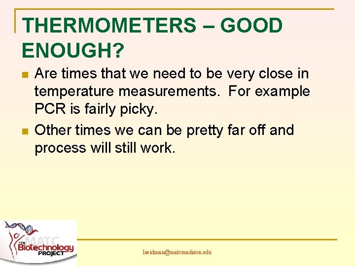 THERMOMETERS – GOOD ENOUGH? n n Are times that we need to be very