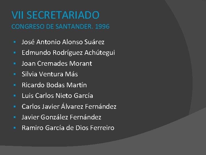 VII SECRETARIADO CONGRESO DE SANTANDER. 1996 § § § § § José Antonio Alonso