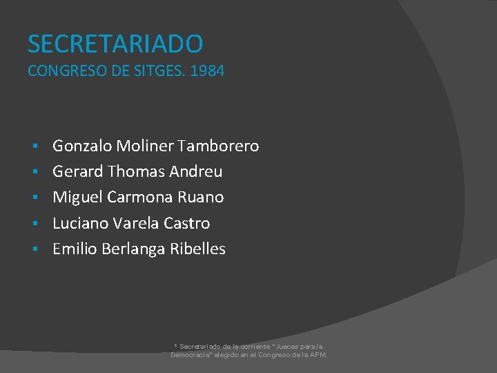 SECRETARIADO CONGRESO DE SITGES. 1984 § § § Gonzalo Moliner Tamborero Gerard Thomas Andreu