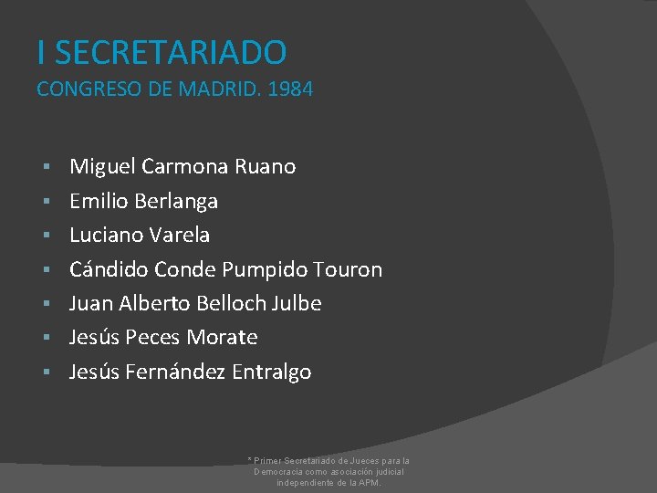 I SECRETARIADO CONGRESO DE MADRID. 1984 § § § § Miguel Carmona Ruano Emilio