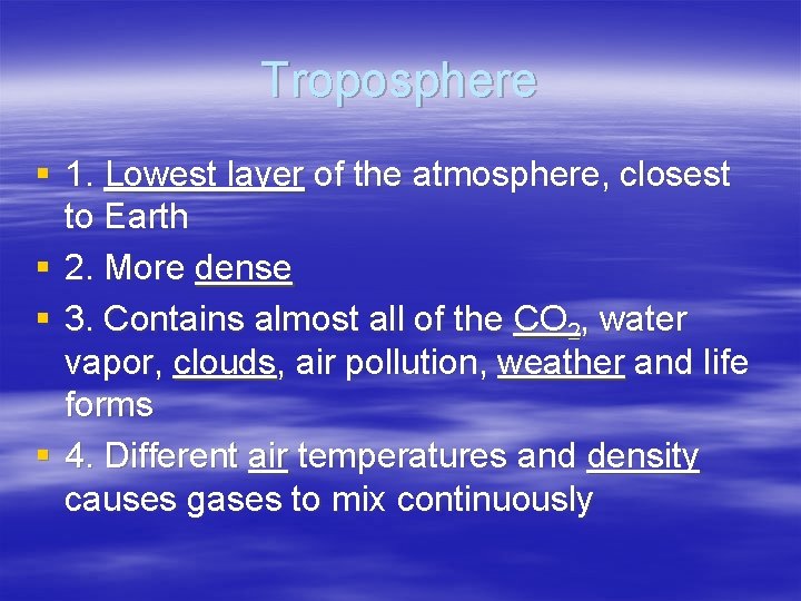 Troposphere § 1. Lowest layer of the atmosphere, closest to Earth § 2. More Troposphere § 1. Lowest layer of the atmosphere, closest to Earth § 2. More