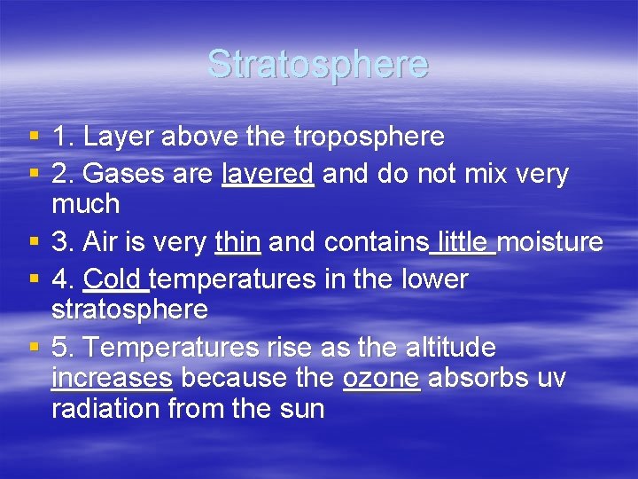 Stratosphere § 1. Layer above the troposphere § 2. Gases are layered and do Stratosphere § 1. Layer above the troposphere § 2. Gases are layered and do