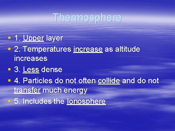 Thermosphere § 1. Upper layer § 2. Temperatures increase as altitude increases § 3. Thermosphere § 1. Upper layer § 2. Temperatures increase as altitude increases § 3.