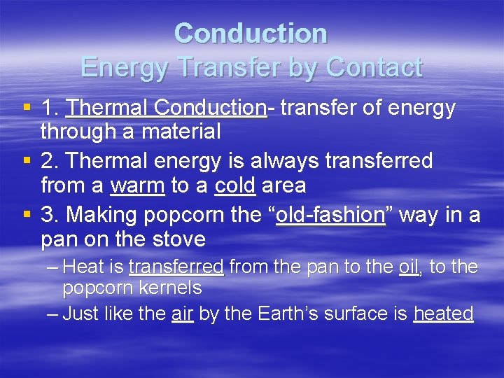 Conduction Energy Transfer by Contact § 1. Thermal Conduction- transfer of energy through a Conduction Energy Transfer by Contact § 1. Thermal Conduction- transfer of energy through a