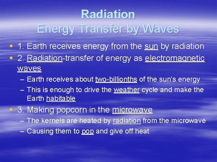 Radiation Energy Transfer by Waves § 1. Earth receives energy from the sun by Radiation Energy Transfer by Waves § 1. Earth receives energy from the sun by
