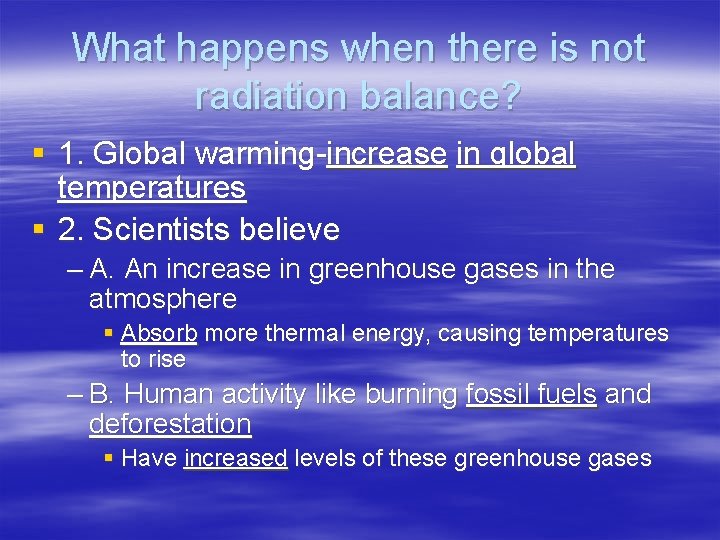 What happens when there is not radiation balance? § 1. Global warming-increase in global What happens when there is not radiation balance? § 1. Global warming-increase in global