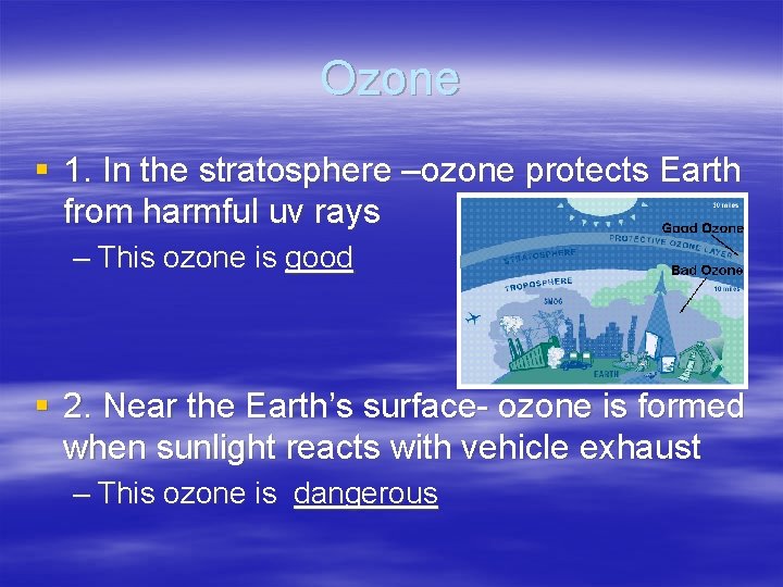 Ozone § 1. In the stratosphere –ozone protects Earth from harmful uv rays – Ozone § 1. In the stratosphere –ozone protects Earth from harmful uv rays –