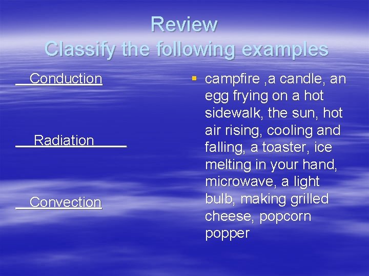 Review Classify the following examples Conduction Radiation Convection § campfire , a candle, an Review Classify the following examples Conduction Radiation Convection § campfire , a candle, an