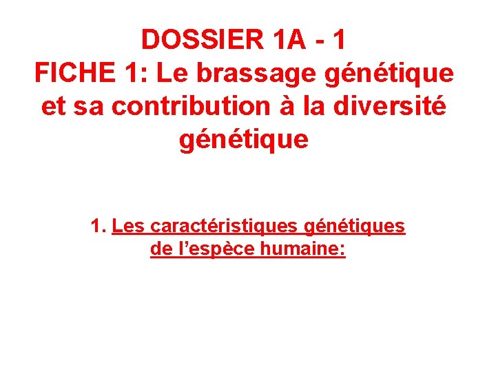 DOSSIER 1 A - 1 FICHE 1: Le brassage génétique et sa contribution à