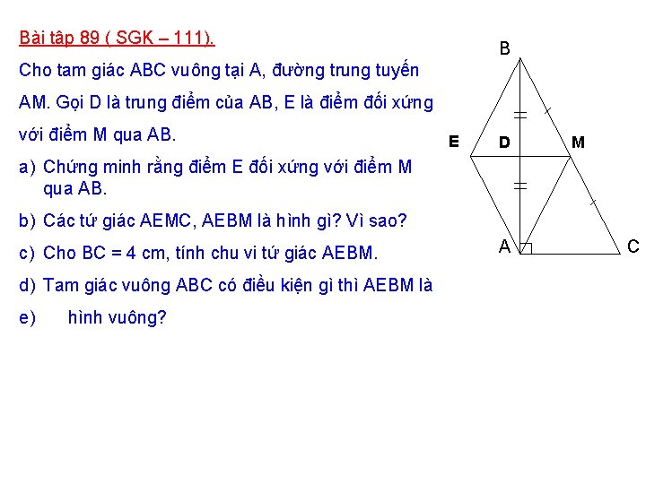 Bài tập 89 ( SGK – 111). B Cho tam giác ABC vuông tại