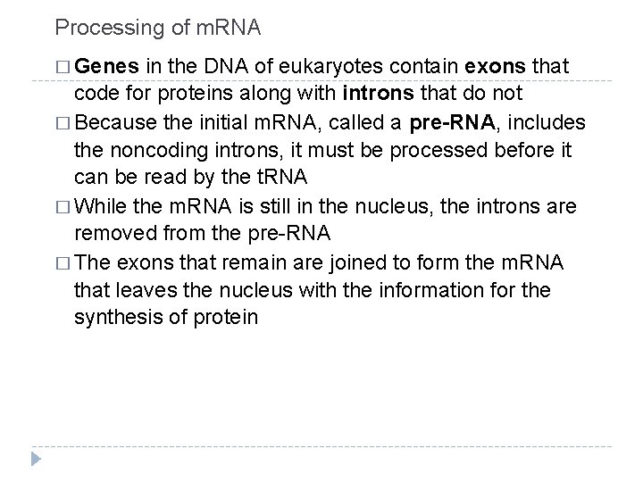 Processing of m. RNA � Genes in the DNA of eukaryotes contain exons that