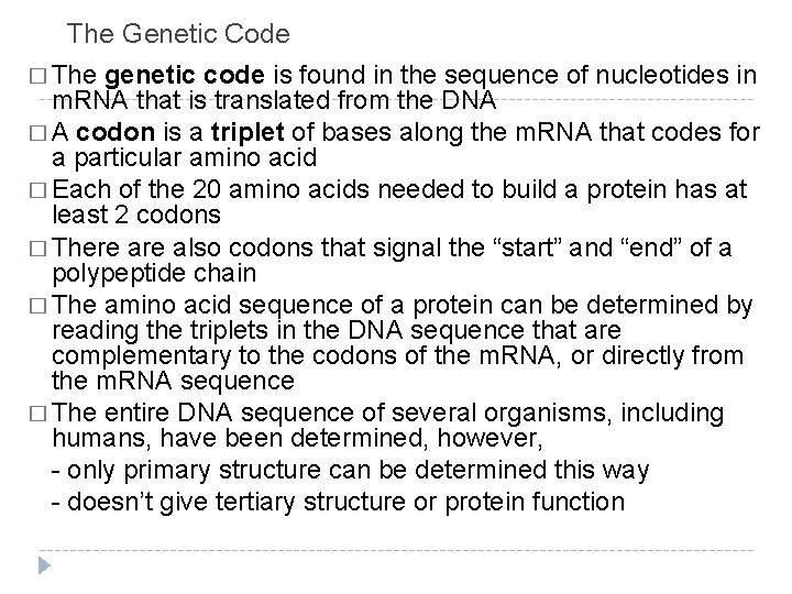 The Genetic Code � The genetic code is found in the sequence of nucleotides