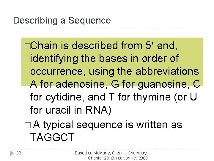 Describing a Sequence �Chain is described from 5 end, identifying the bases in order
