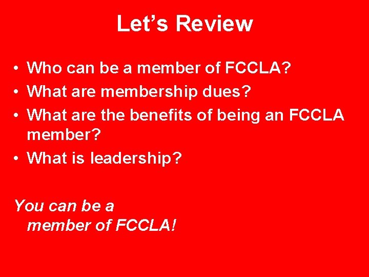 Let’s Review • Who can be a member of FCCLA? • What are membership