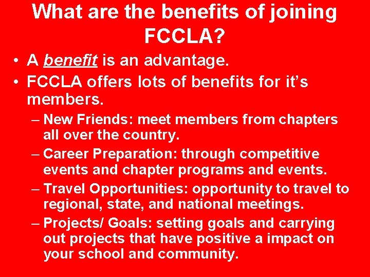 What are the benefits of joining FCCLA? • A benefit is an advantage. •