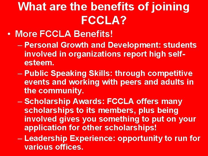 What are the benefits of joining FCCLA? • More FCCLA Benefits! – Personal Growth