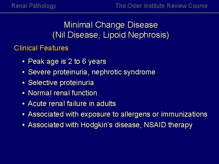 Renal Pathology The Osler Institute Review Course Minimal Change Disease (Nil Disease, Lipoid Nephrosis)