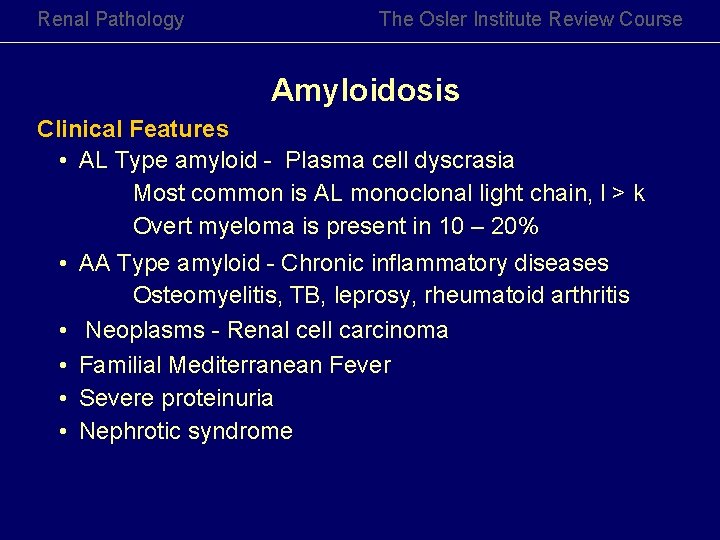 Renal Pathology The Osler Institute Review Course Amyloidosis Clinical Features • AL Type amyloid